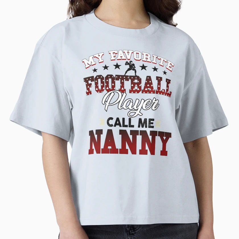 My Favorite Football Player Calls Me Nanny T-Shirt - Unique Graphic Unisex - T-Shirt, Sweatshirt, Hoodie