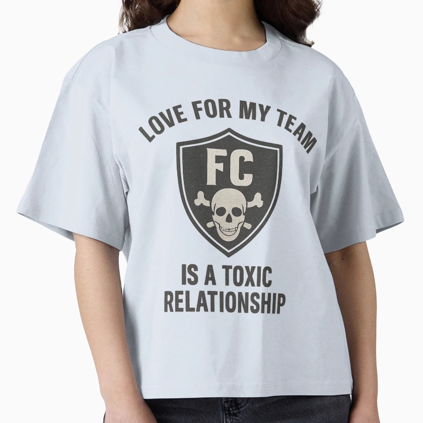 Love My Team Is Toxic Relationship T-Shirt - Trendy Graphic Men Women - T-Shirt, Sweatshirt, Hoodie