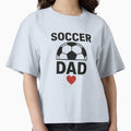 Soccer Dad T-Shirt - Fun Novelty Design Men Women - T-Shirt, Sweatshirt, Hoodie