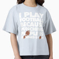 I Play Football Because Punching T-Shirt - Custom Art Print for Adults - T-Shirt, Sweatshirt, Hoodie