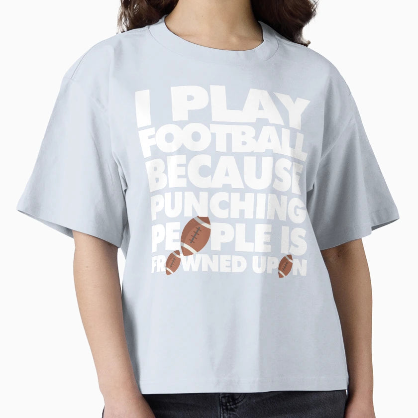 I Play Football Because Punching T-Shirt - Custom Art Print for Adults - T-Shirt, Sweatshirt, Hoodie