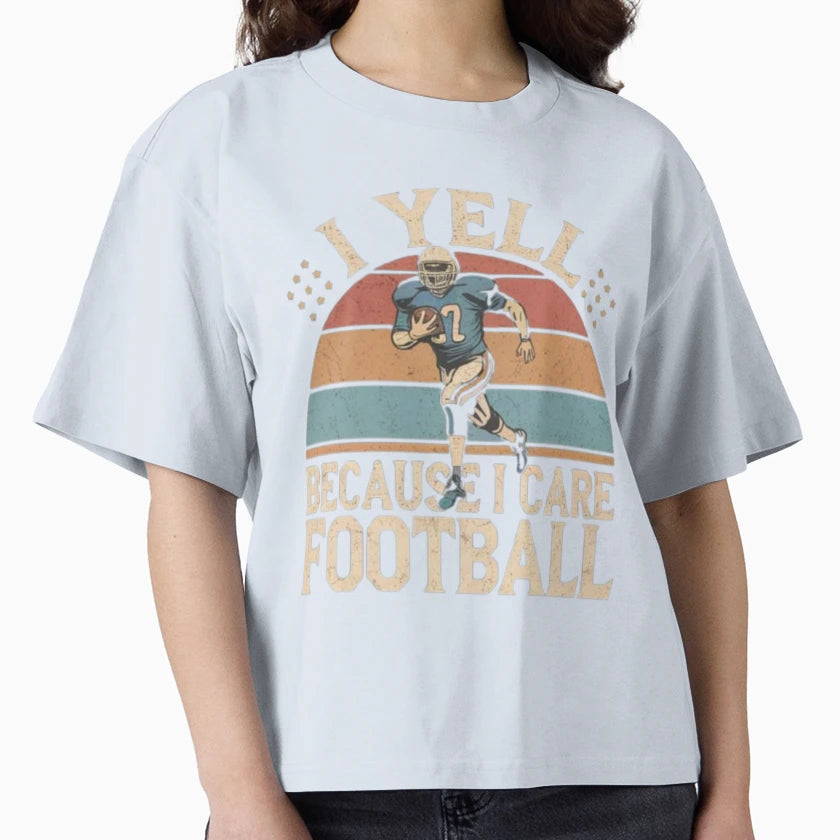 I Yell Because I Care Football T-Shirt - Custom Art Print Men Women - T-Shirt, Sweatshirt, Hoodie