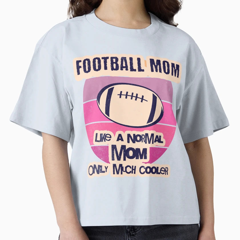 Football Mom Like Normal Mom Only T-Shirt - Casual Everyday Wear Men Women - T-Shirt, Sweatshirt, Hoodie