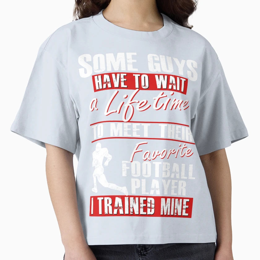 Trained My Favorite Football Player He T-Shirt - Fun Novelty Design Unisex - T-Shirt, Sweatshirt, Hoodie