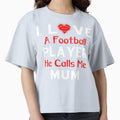I Love Football Player He Calls Me T-Shirt - Streetwear Style for Adults - T-Shirt, Sweatshirt, Hoodie