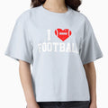 I Love Football T-Shirt - Streetwear Style Unisex - T-Shirt, Sweatshirt, Hoodie