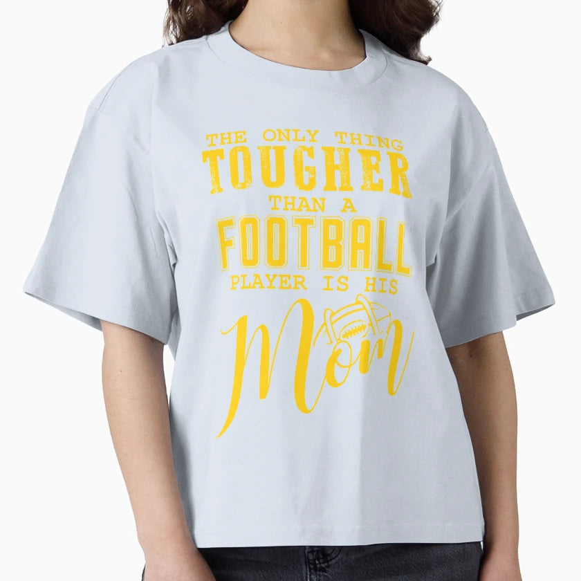 Only Thing Tougher Than Football T-Shirt - Casual Everyday Wear Unisex - T-Shirt, Sweatshirt, Hoodie