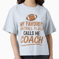 My Favorite Football Player Calls Me T-Shirt - Graphic Print for Adults - T-Shirt, Sweatshirt, Hoodie