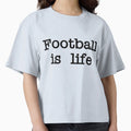 Football Is Life T-Shirt - Casual Everyday Wear Unisex - T-Shirt, Sweatshirt, Hoodie