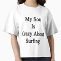 My Son Is Crazy About Surfing by supernova23 - Adult & Kids T-Shirts, Sweatshirts & Hoodies apparel design preview 1