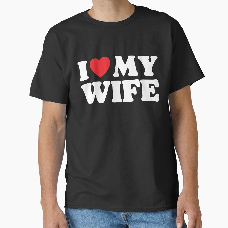 I Love My Wife T-Shirt - Fun Novelty Design Unisex - T-Shirt, Sweatshirt, Hoodie