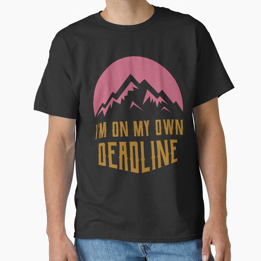 I'm on my own Deadline by JoyceBragdonDesigns - Adult & Kids T-Shirts, Sweatshirts & Hoodies apparel design preview 1