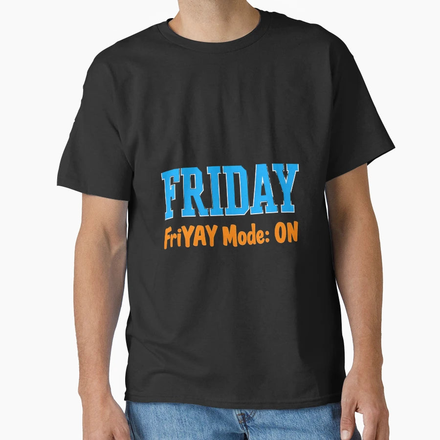Friday Friyay Mode Funny Weekend T-Shirt - Aesthetic Graphic Men Women - T-Shirt, Sweatshirt, Hoodie