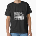 Hardest worker in the room by teesBYAlioui - Adult & Kids T-Shirts, Sweatshirts & Hoodies apparel design preview 1