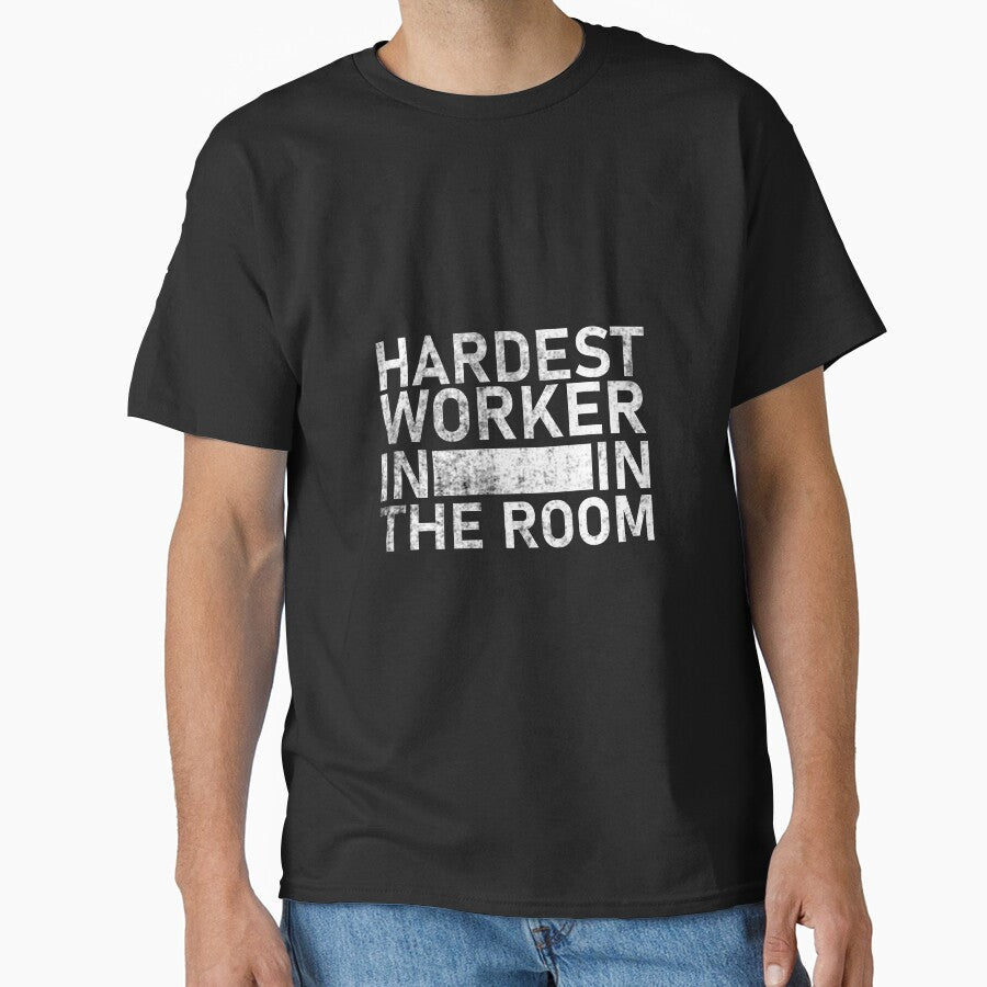 Hardest worker in the room by teesBYAlioui - Adult & Kids T-Shirts, Sweatshirts & Hoodies apparel design preview 1