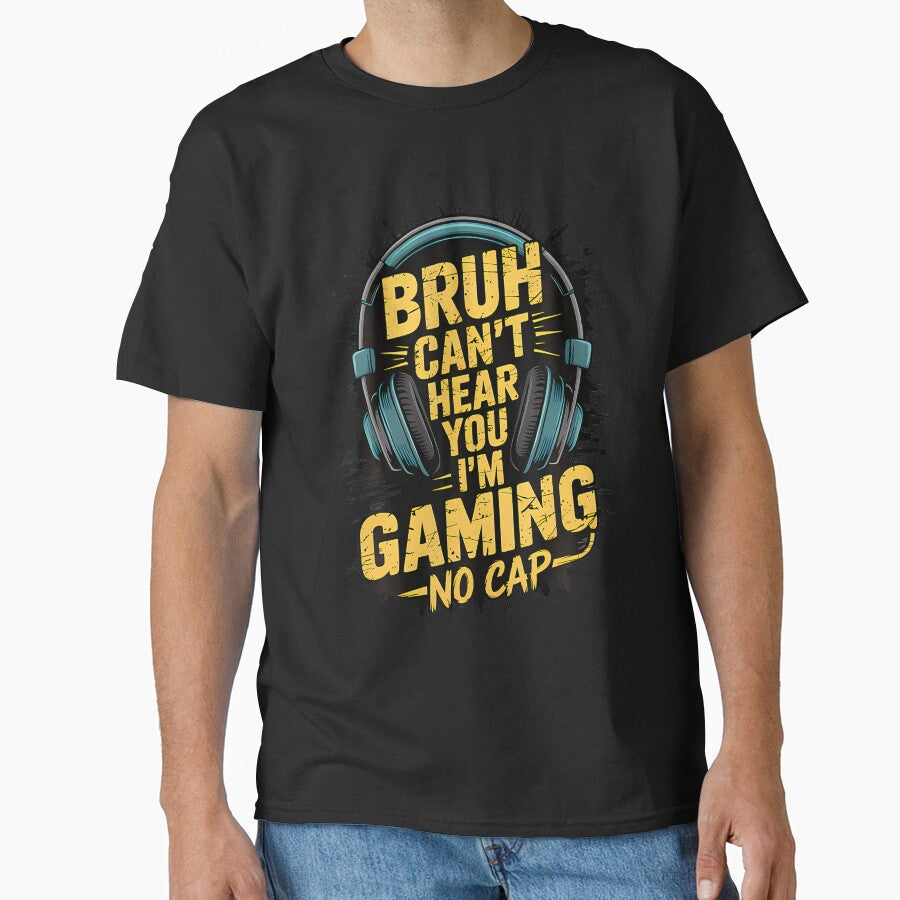 Bruh Can't Hear You I'M Gaming No Cap Gamer Video - Adult & Kids T-Shirts, Sweatshirts & Hoodies apparel design preview 1