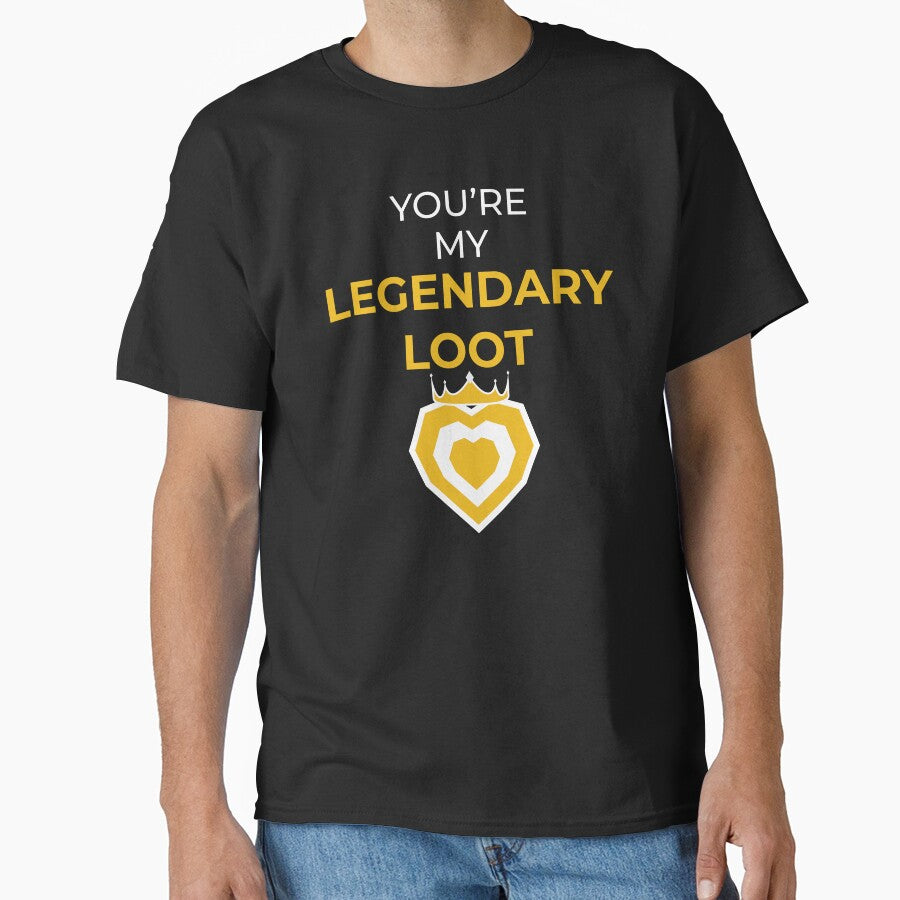 You're my LEGENDARY LOOT by FreshCorner - Adult & Kids T-Shirts, Sweatshirts & Hoodies apparel design preview 1