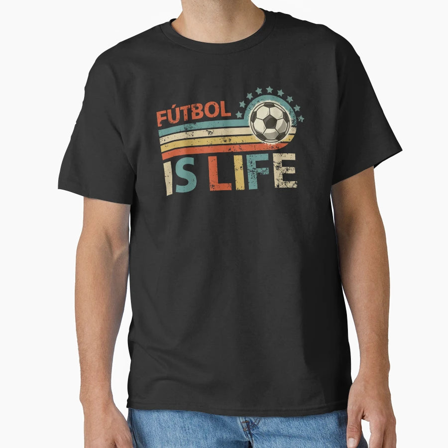 Futbol Is Life T-Shirt - Streetwear Style for Adults - T-Shirt, Sweatshirt, Hoodie