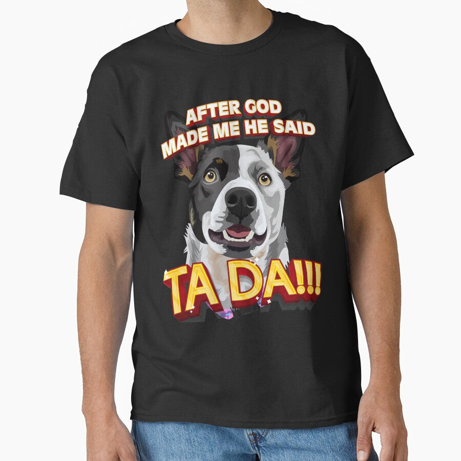 After God Made Me He Said Ta Da!!! by HumbleShirt - Adult & Kids T-Shirts, Sweatshirts & Hoodies apparel design preview 1