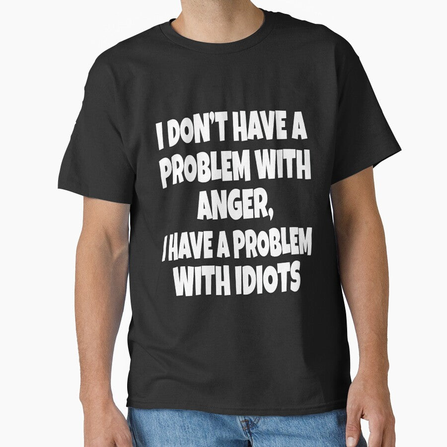 Funny Sarcastic Saying I Don't Have A Problem With - Adult & Kids T-Shirts, Sweatshirts & Hoodies apparel design preview 1