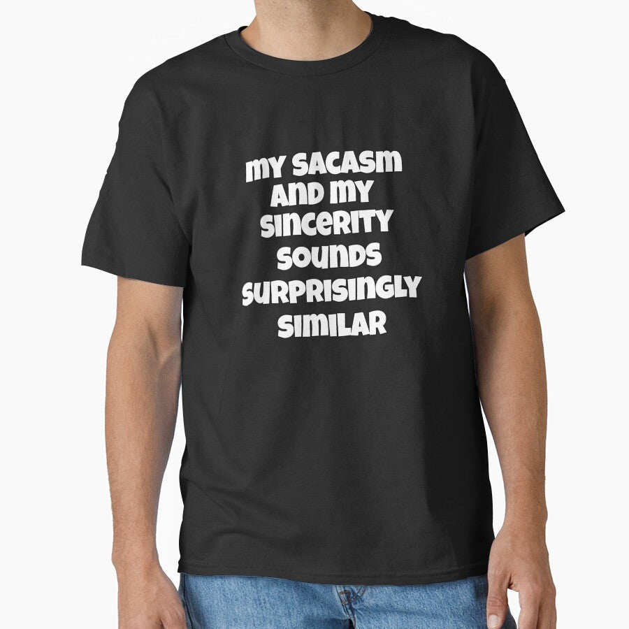 Funny Sarcastic Saying My Sarcasm And Sincerity Sound - Adult & Kids T-Shirts, Sweatshirts & Hoodies apparel design preview 1