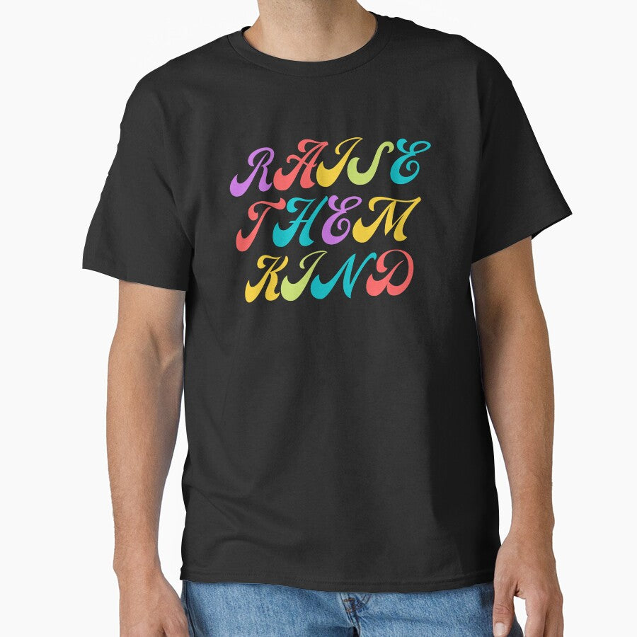 Raise Them Kind by Davestre Designs - Adult & Kids T-Shirts, Sweatshirts & Hoodies apparel design preview 1