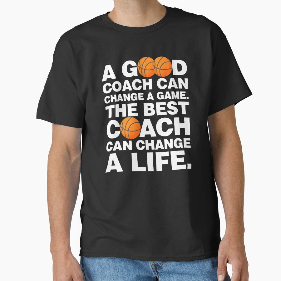 Good Basketball Coach Can Change Game T-Shirt - Trendy Graphic for Adults - T-Shirt, Sweatshirt, Hoodie