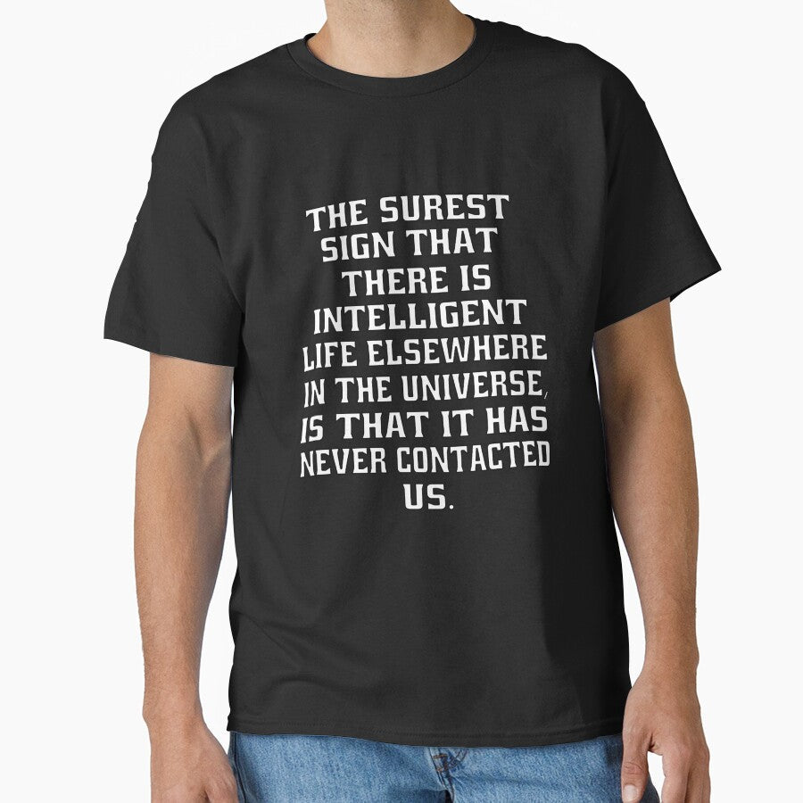 Funny Sarcastic The Surest Sign That There Is - Adult & Kids T-Shirts, Sweatshirts & Hoodies apparel design preview 1