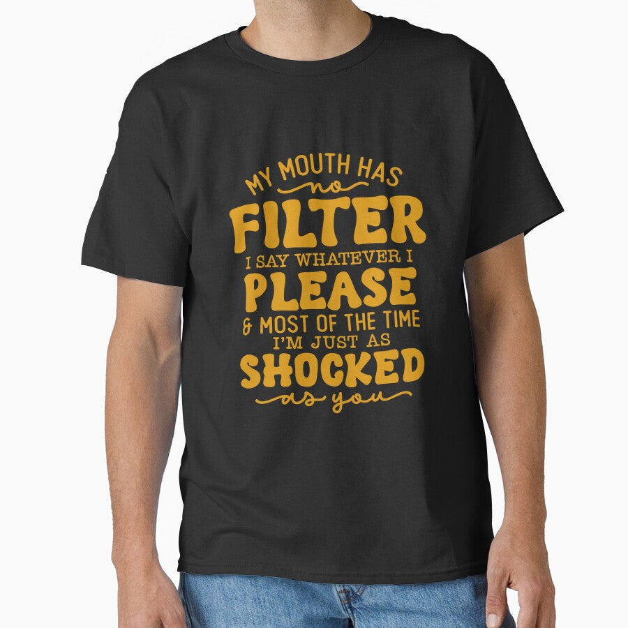 Funny Sarcastic Humor My Mouth Has No Filter I Say - Adult & Kids T-Shirts, Sweatshirts & Hoodies apparel design preview 1