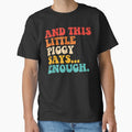 And This Little Piggy Says Enough Bold Retro Quote - Adult & Kids T-Shirts, Sweatshirts & Hoodies apparel design preview 1