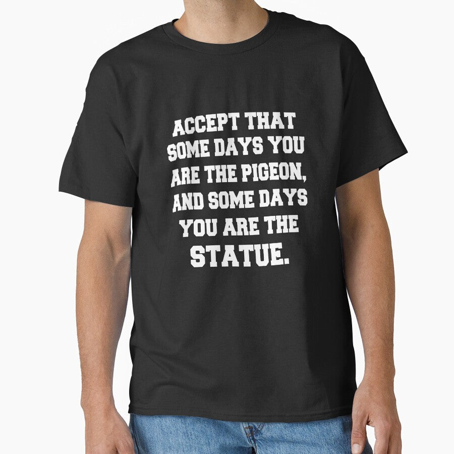 Funny Sarcastic Saying Accept That Some Days You Are - Adult & Kids T-Shirts, Sweatshirts & Hoodies apparel design preview 1