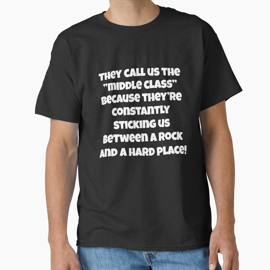 Funny Sarcastic Humor They Call Us The "Middle Class" - Adult & Kids T-Shirts, Sweatshirts & Hoodies apparel design preview 1