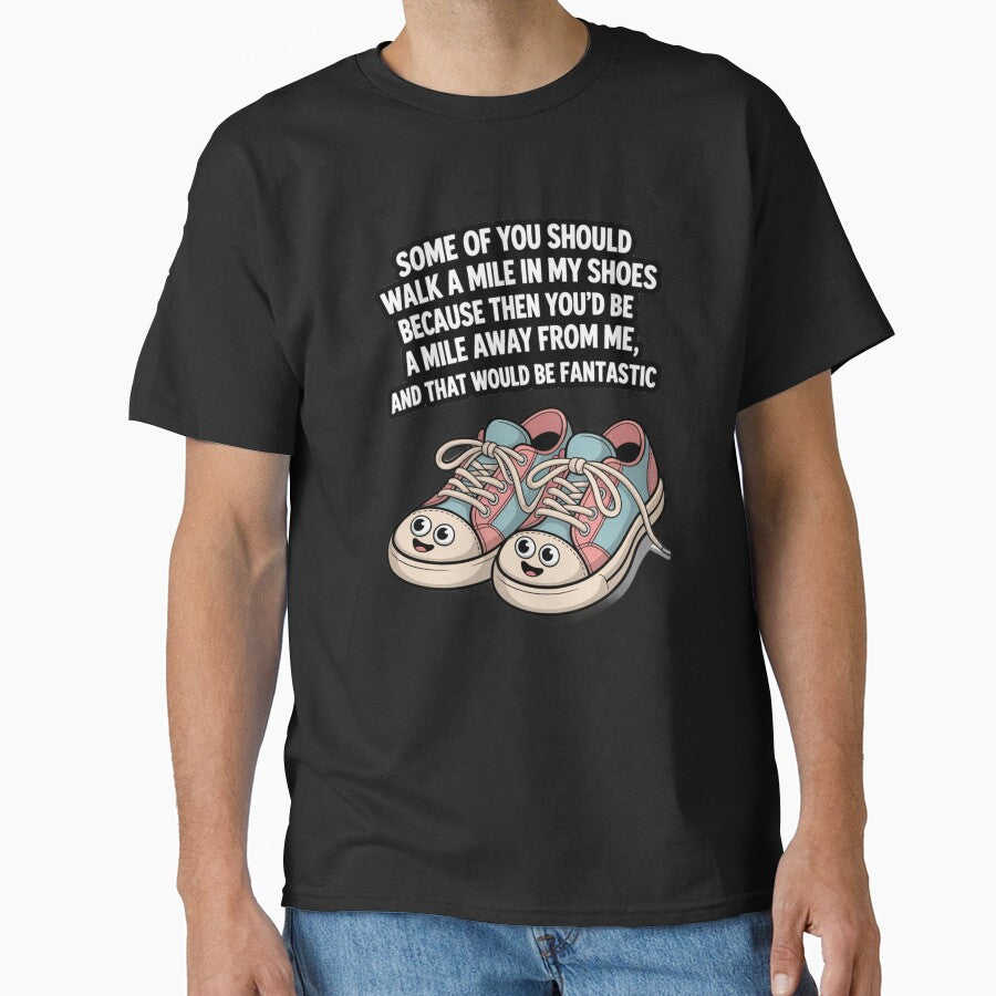 Funny Humor Some of you should walk a mile in my - Adult & Kids T-Shirts, Sweatshirts & Hoodies apparel design preview 1