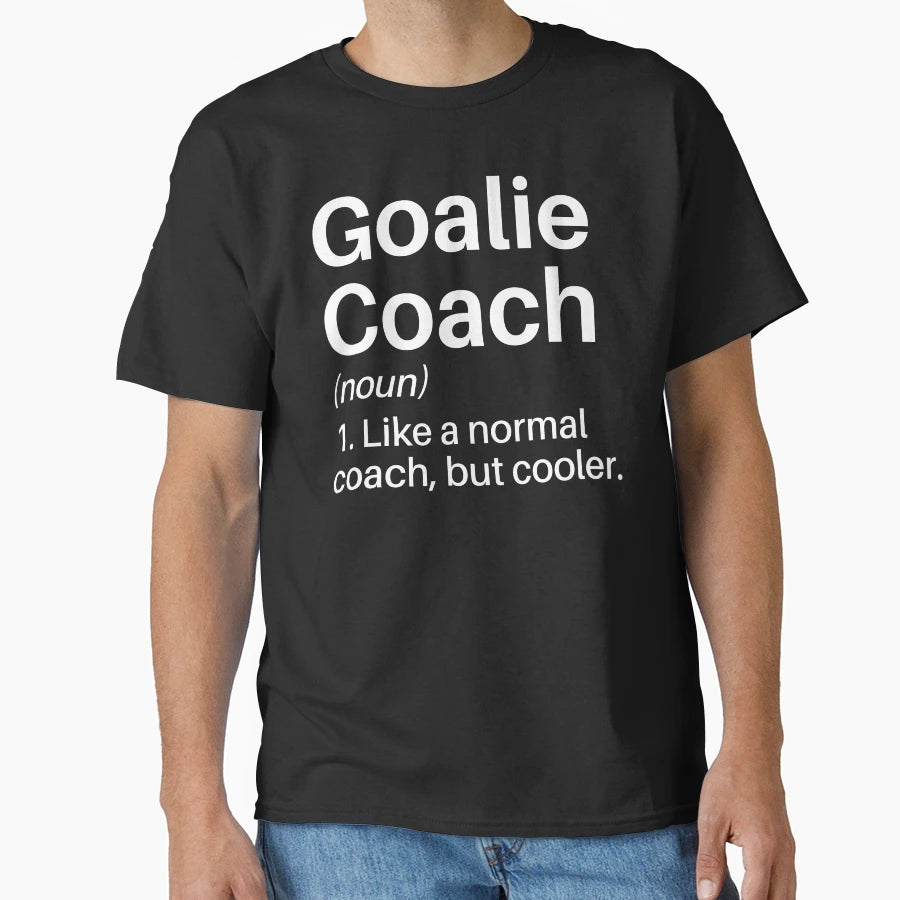 Goalie Coach Funny Definition Goalkeeper T-Shirt - Unique Graphic Unisex - T-Shirt, Sweatshirt, Hoodie