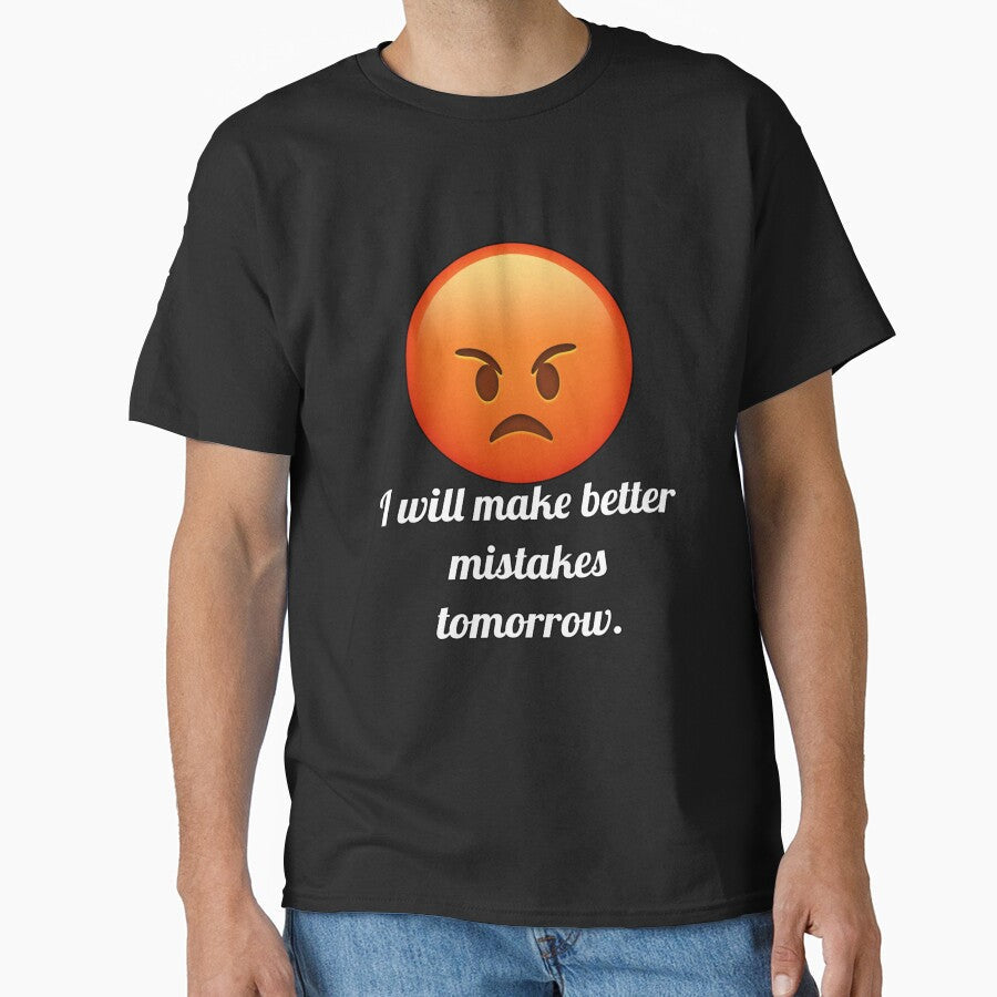 Funny Sarcastic Humor I Will Make Better Mistakes - Adult & Kids T-Shirts, Sweatshirts & Hoodies apparel design preview 1
