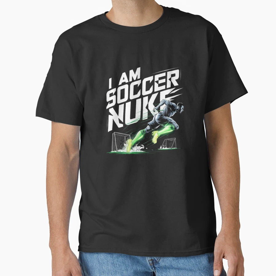 I Am Soccer Nuke T-Shirt - Custom Art Print Men Women - T-Shirt, Sweatshirt, Hoodie