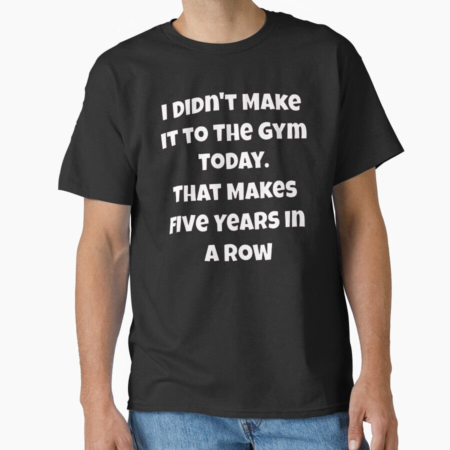 Humor Design I Didn't Make It to The Gym Today. That - Adult & Kids T-Shirts, Sweatshirts & Hoodies apparel design preview 1