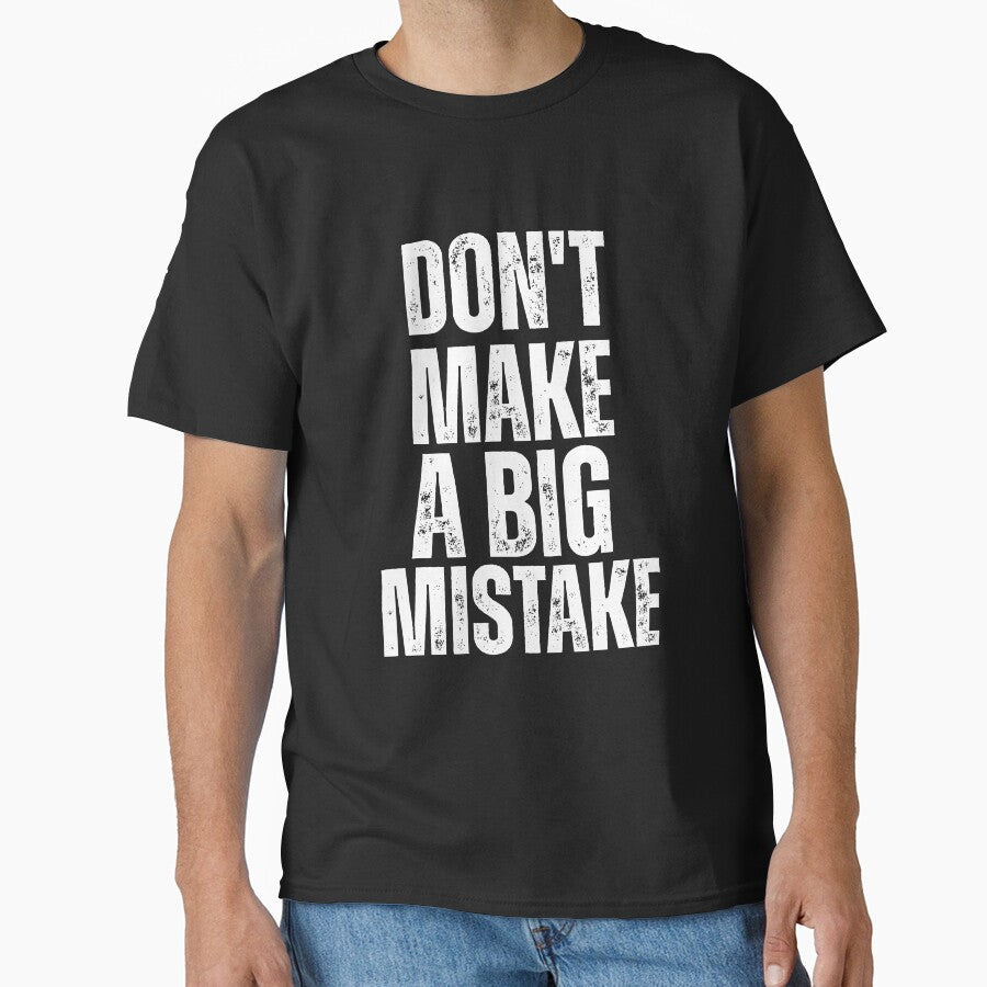 Don't Make a Big Mistake Bold Distressed Quote Design - Adult & Kids T-Shirts, Sweatshirts & Hoodies apparel design preview 1
