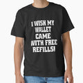 Funny Sarcastic Humor I Wish My Wallet Came With Free - Adult & Kids T-Shirts, Sweatshirts & Hoodies apparel design preview 1