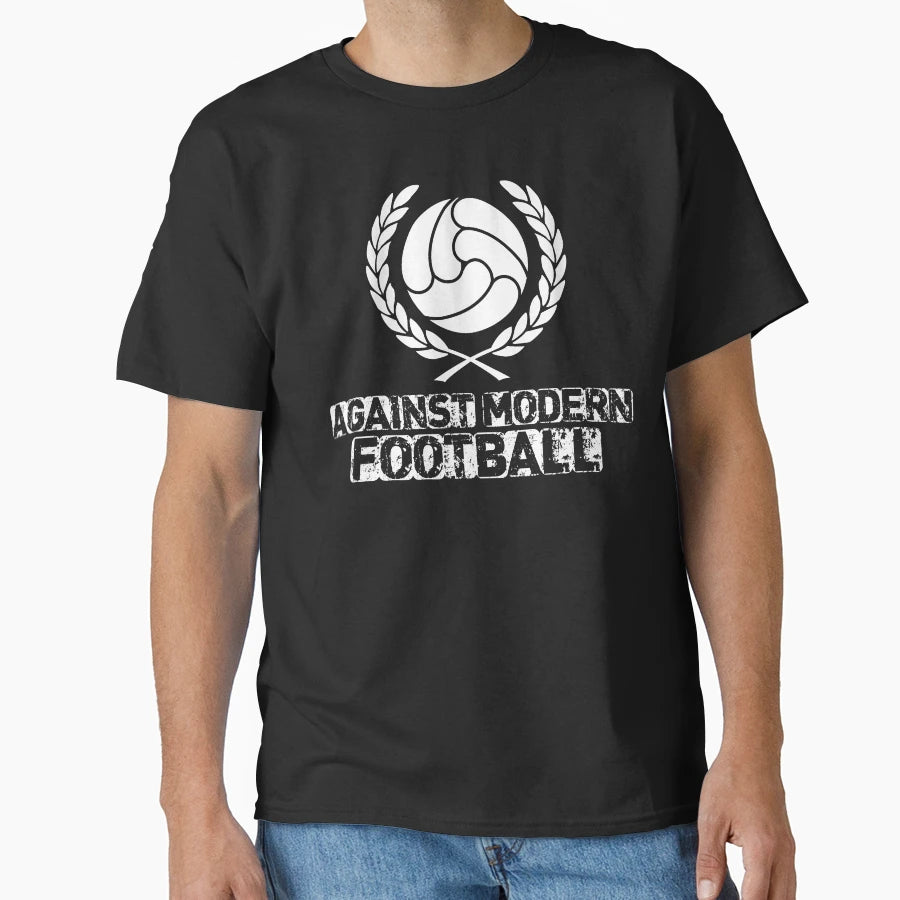 Against Modern Football T-Shirt - Streetwear Style for Adults - T-Shirt, Sweatshirt, Hoodie