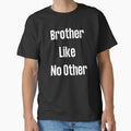 Brother Like No Other T-Shirt - Unique Graphic for Adults - T-Shirt, Sweatshirt, Hoodie