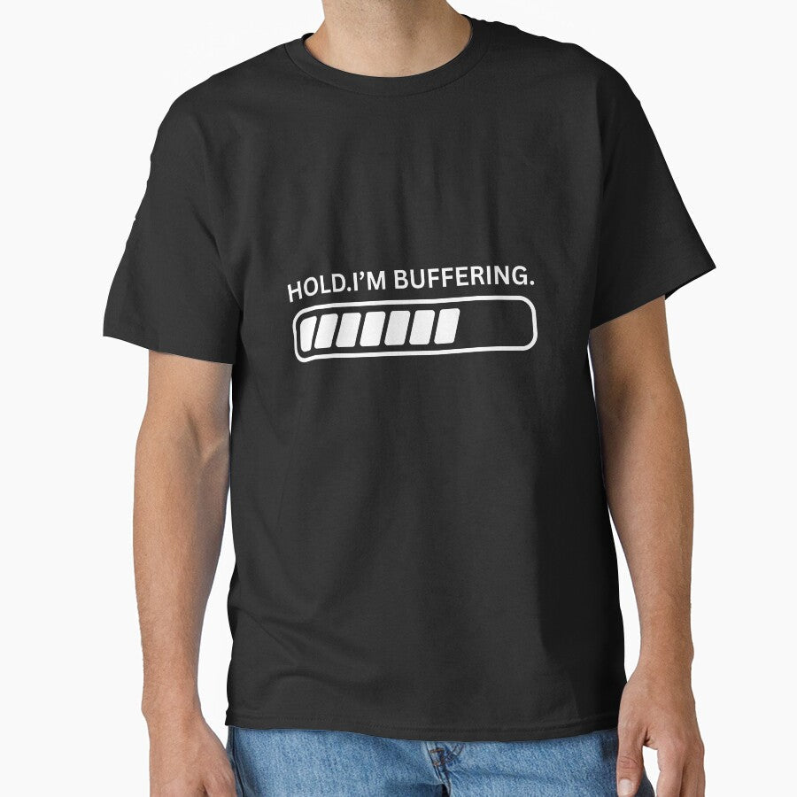 Hold Im buffering by Ohshirtco - Adult & Kids T-Shirts, Sweatshirts & Hoodies apparel design preview 1