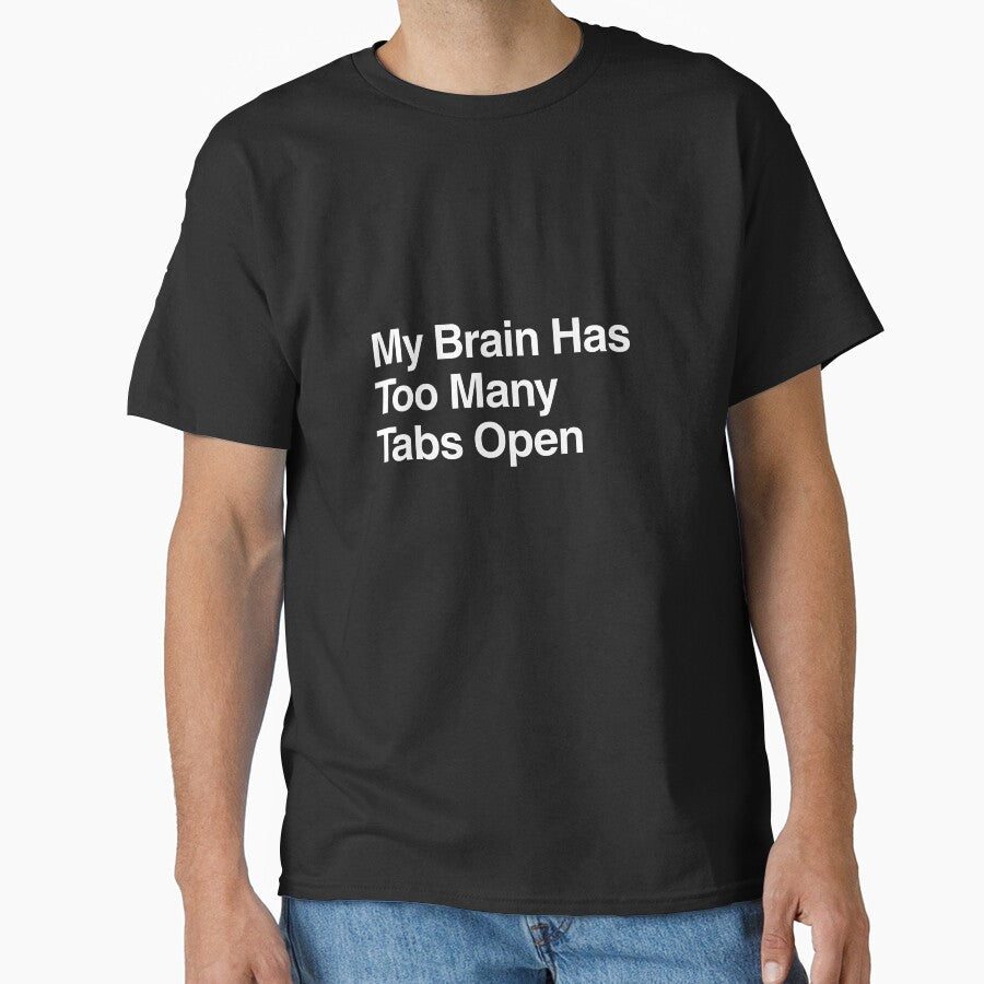 My Brain Has Too Many Tabs Open by AwkwardClothes - Adult & Kids T-Shirts, Sweatshirts & Hoodies apparel design preview 1