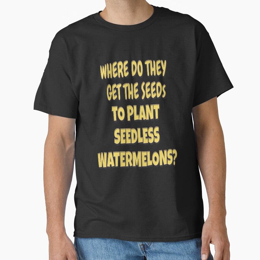Funny Sarcastic Saying Where Do They Get The Seeds To - Adult & Kids T-Shirts, Sweatshirts & Hoodies apparel design preview 1