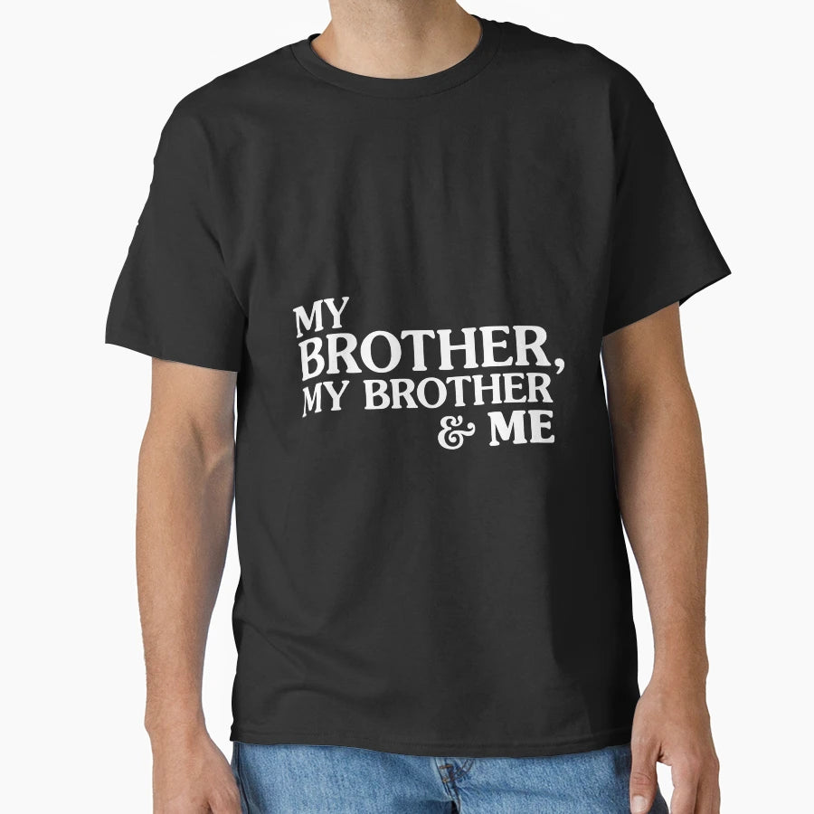 My Brother My Brother And Me T-Shirt - Fun Novelty Design for Adults - T-Shirt, Sweatshirt, Hoodie