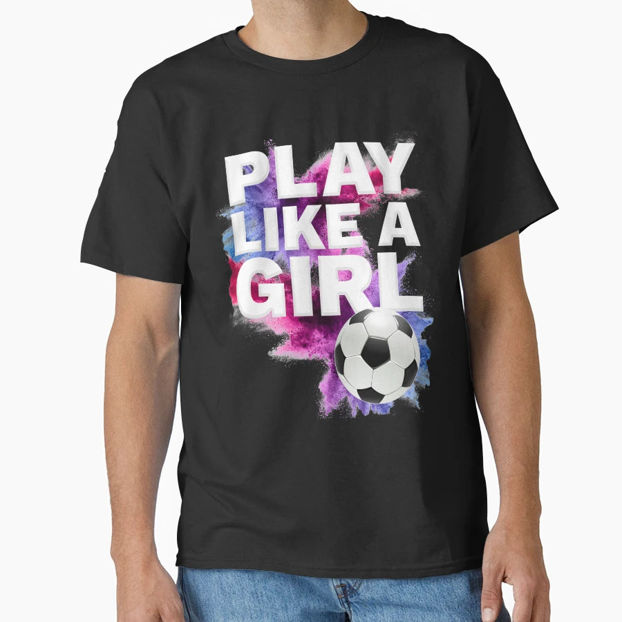 Play Like Womens Soccer Team Soccer T-Shirt - Custom Art Print for Adults - T-Shirt, Sweatshirt, Hoodie