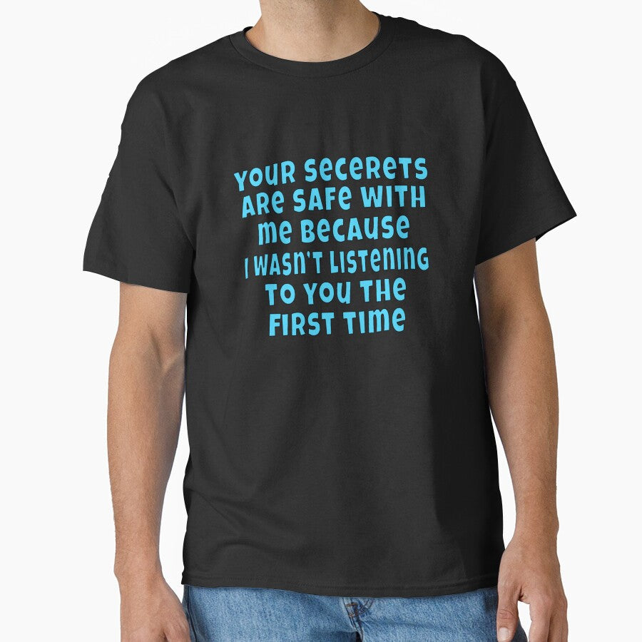 Funny Sarcastic Saying Your Secrets Are Safe With Me - Adult & Kids T-Shirts, Sweatshirts & Hoodies apparel design preview 1