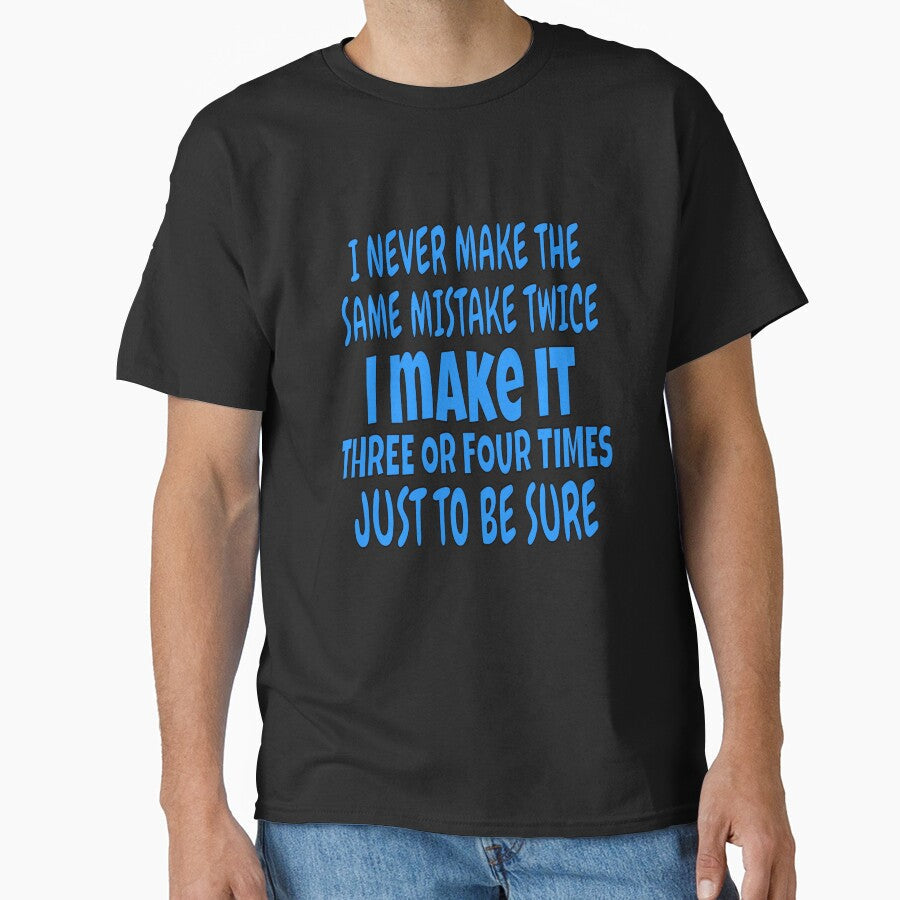 I Never Make The Same Mistake Twice Funny Sarcastic - Adult & Kids T-Shirts, Sweatshirts & Hoodies apparel design preview 1