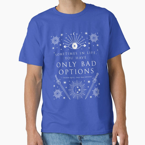 "Sometimes in life, you have only bad options." by - Adult & Kids T-Shirts, Sweatshirts & Hoodies apparel design preview 1
