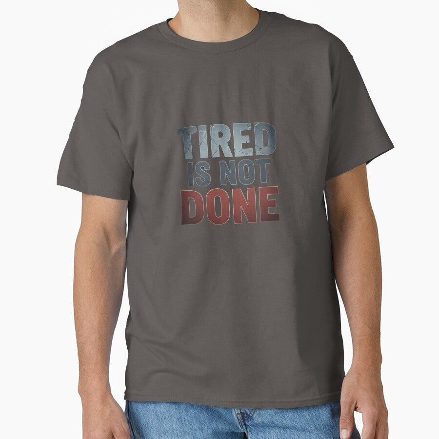 Tired is not done. by MaciejErdon - Adult & Kids T-Shirts, Sweatshirts & Hoodies apparel design preview 1